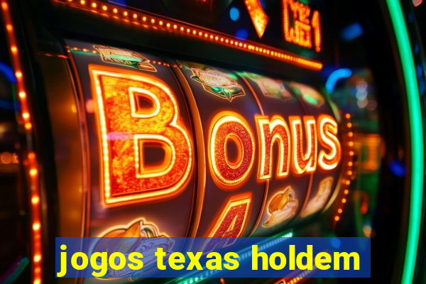 jogos texas holdem