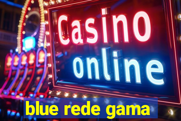 blue rede gama