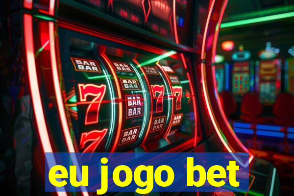 eu jogo bet