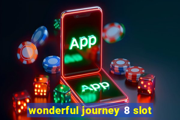 wonderful journey 8 slot