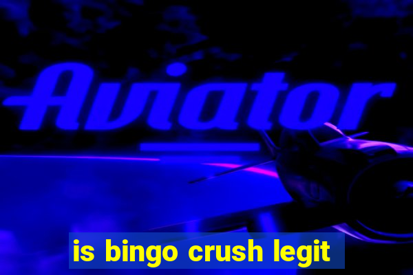 is bingo crush legit