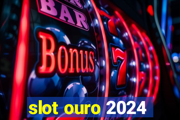 slot ouro 2024