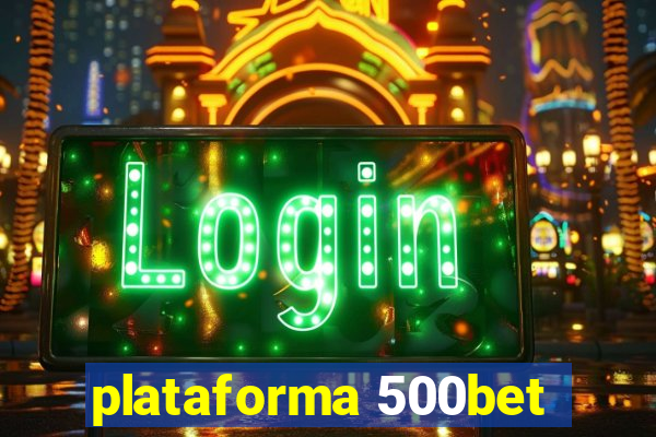 plataforma 500bet