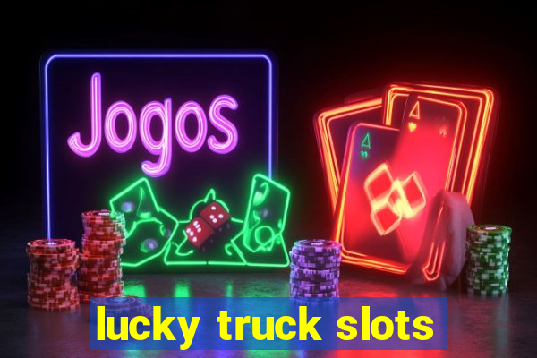 lucky truck slots