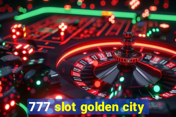 777 slot golden city