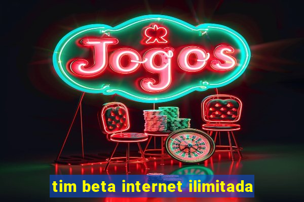 tim beta internet ilimitada