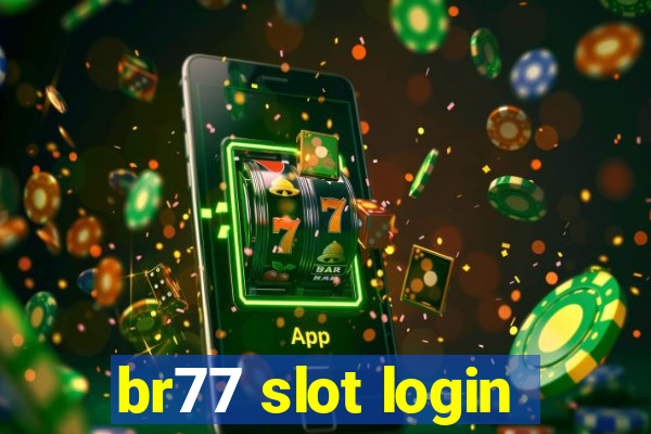 br77 slot login