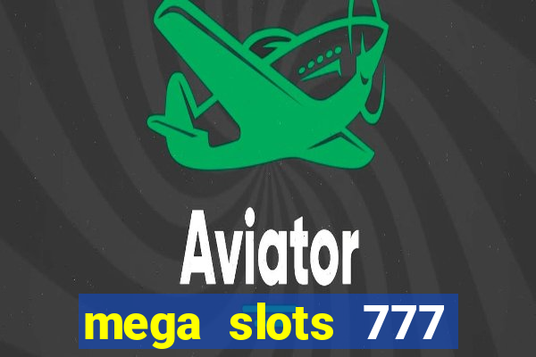 mega slots 777 casino dana