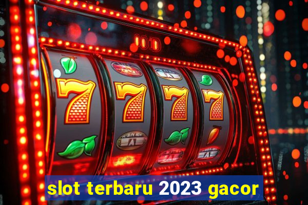 slot terbaru 2023 gacor