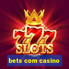 bets com casino