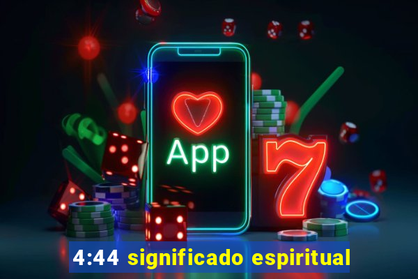 4:44 significado espiritual