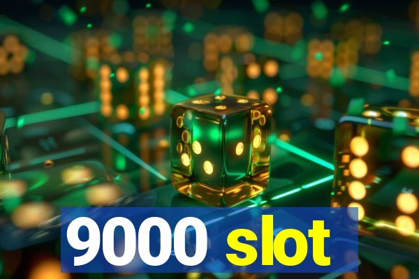 9000 slot