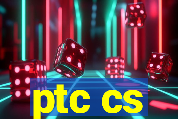 ptc cs