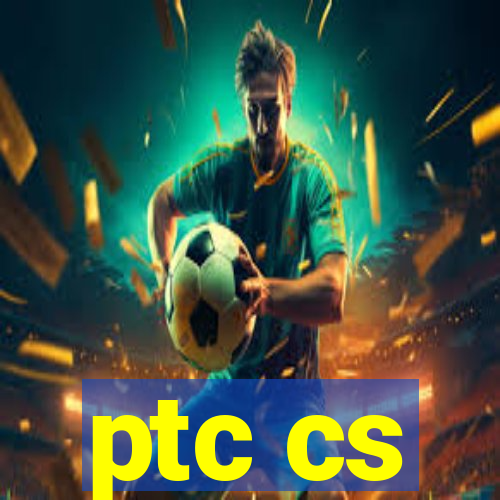 ptc cs