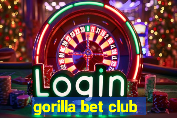 gorilla bet club