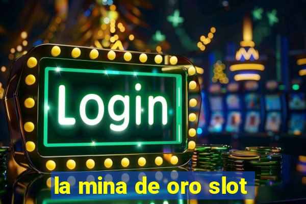 la mina de oro slot