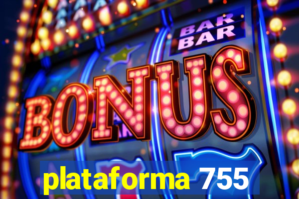 plataforma 755