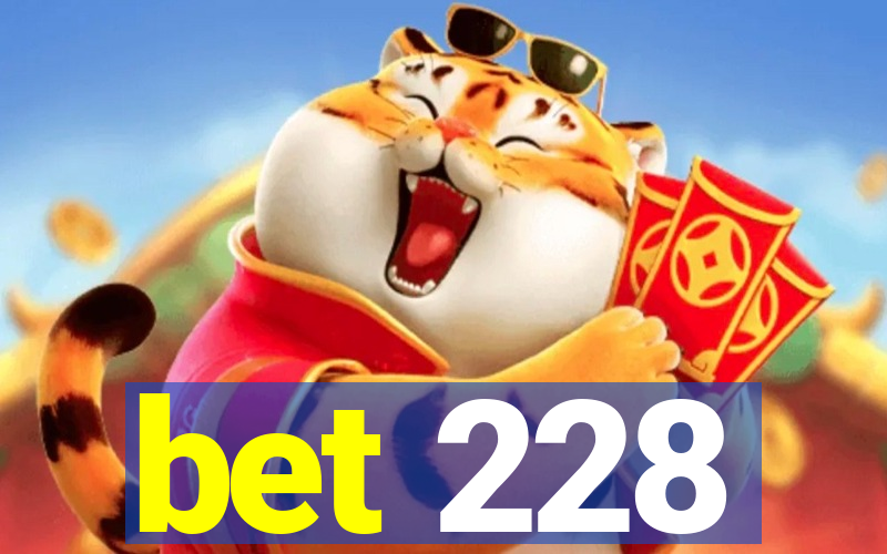 bet 228