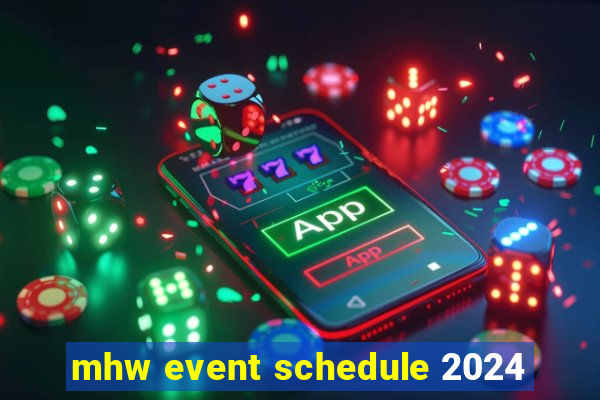 mhw event schedule 2024