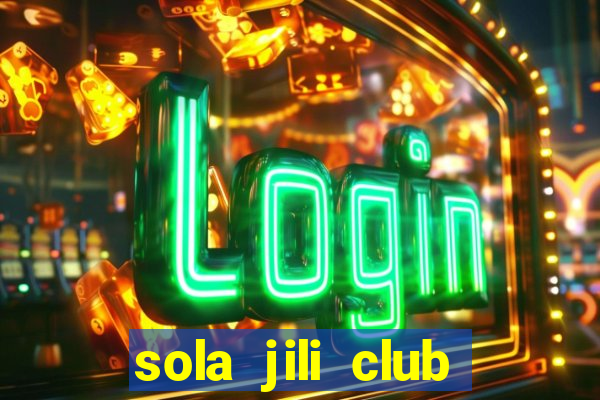 sola jili club casino slots