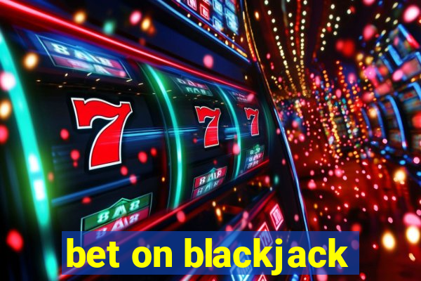 bet on blackjack