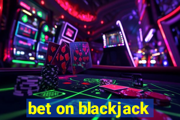 bet on blackjack