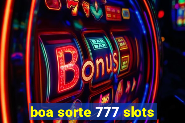 boa sorte 777 slots