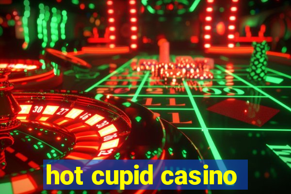 hot cupid casino