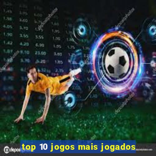 top 10 jogos mais jogados