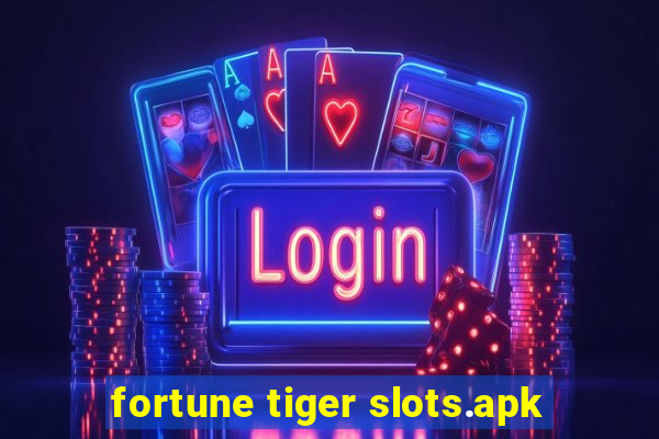 fortune tiger slots.apk