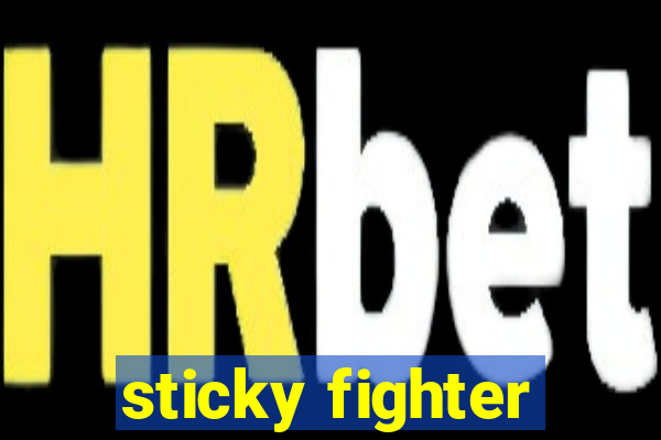 sticky fighter