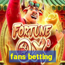 fans betting