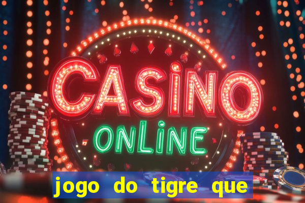 jogo do tigre que da para depositar 1 real