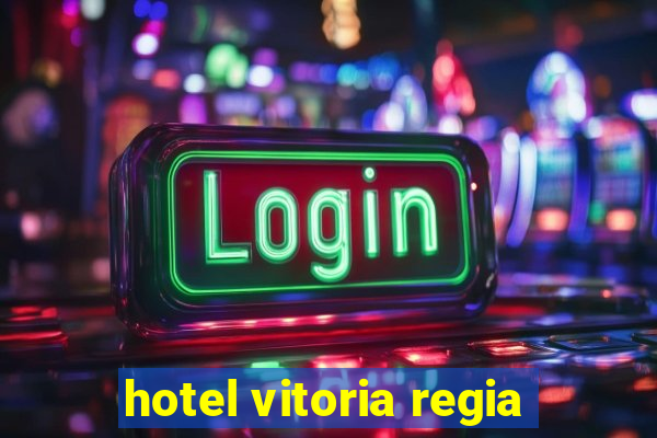 hotel vitoria regia