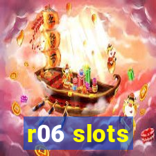 r06 slots