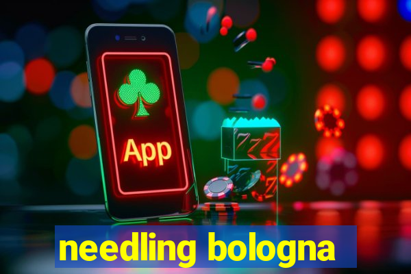 needling bologna