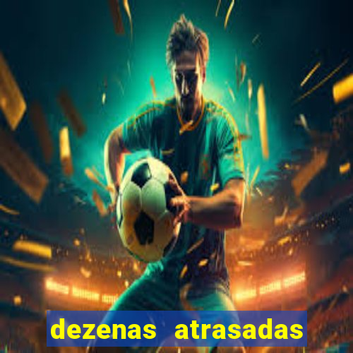 dezenas atrasadas jogo do bicho