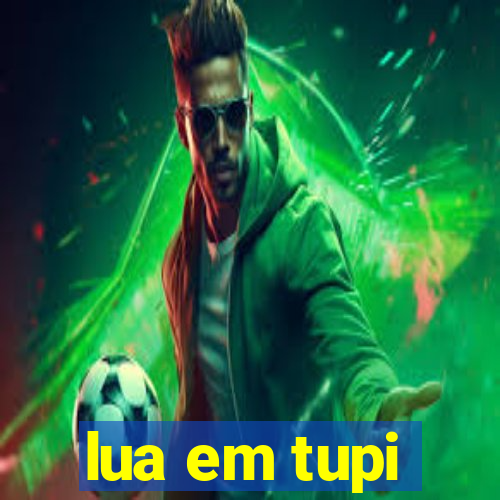 lua em tupi