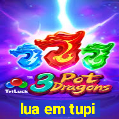 lua em tupi