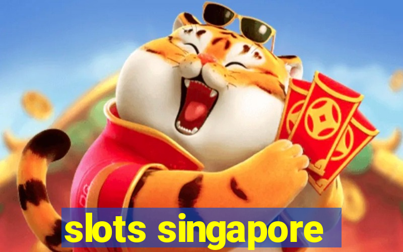 slots singapore