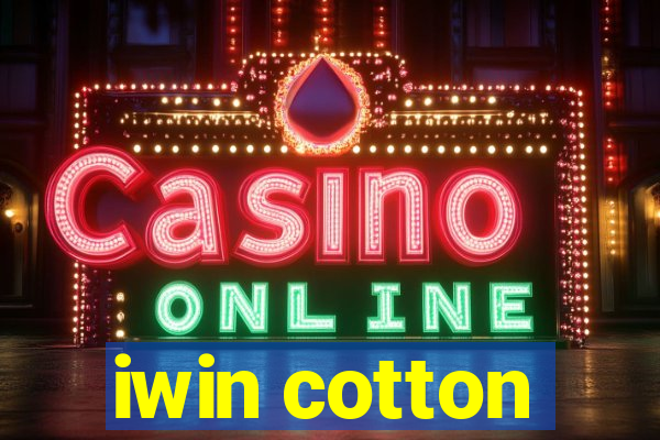 iwin cotton