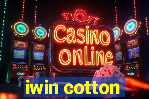 iwin cotton