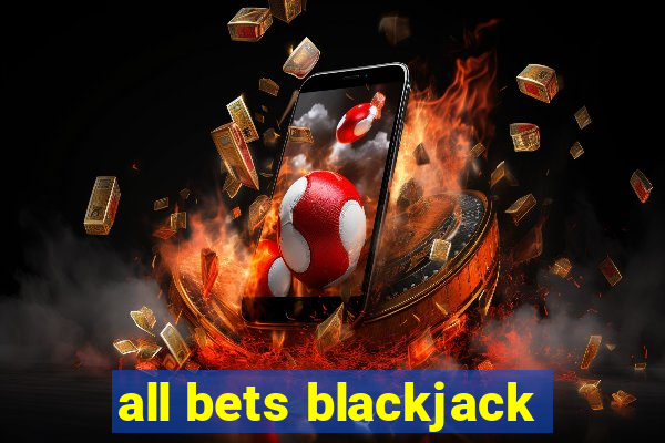 all bets blackjack