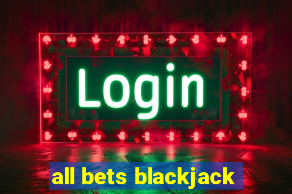 all bets blackjack