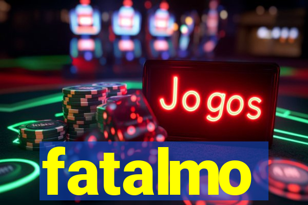 fatalmo