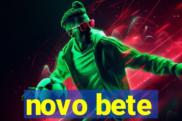 novo bete