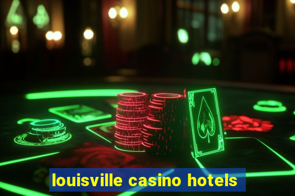 louisville casino hotels