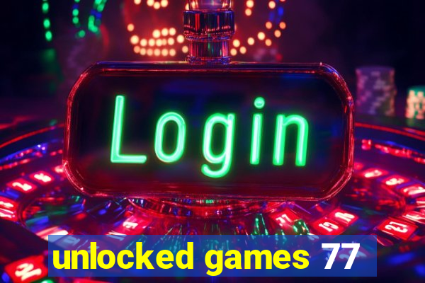 unlocked games 77