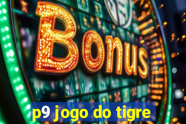 p9 jogo do tigre