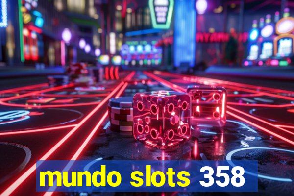 mundo slots 358